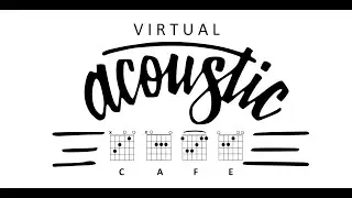 Virtual Acoustic Cafe (Manchester) Episode 2