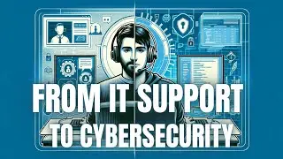 How to Move From IT support to Cybersecurity in 2024