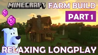 Minecraft Relaxing Longplay - Farm Build (pt. 1) Farm House (No Commentary w/ Music) [1.20]
