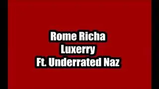 Rome Richa - Luxerry Ft. Underrated Naz