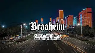 Kesha - Die Young (Braaheim Remix)