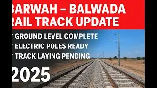Barwah &ndash; Balwada Rail Track Update Ground Level Complete, Electric Poles Ready | Track Laying  2025