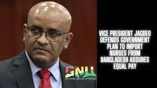 Vice President  Jagdeo Defends Government Plan to Import Nurses from Bangladesh, Assures Equal Pay
