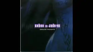KOBEE FT JADE 4U Endless Thoughts (Elektrokid Remix)