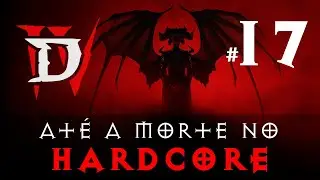 Hideks jogando Diablo IV no HARDCORE #17