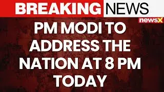 PM Modi to Address the Nation at 8 PM Today |NewsX