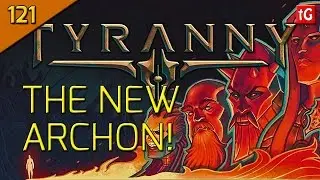 Tyranny Hard Let's Play #121 A New ARCHON! - Roleplay / Gameplay