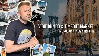 I Visit DUMBO & Timeout Market in Brooklyn, New York City...