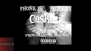 Fred Blaze x Phonk P. - Cash Out [Prod. By Marvel Mayne] [New 2016]
