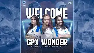 Wellcome GPX WONDER ( PUBGM LADIES DIVISION)