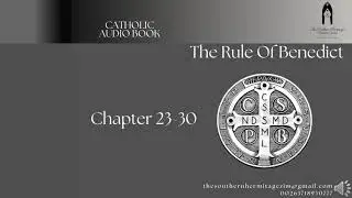 The Rule of St. Benedict of Nursia | 23-30of73 Chapters| Catholic Audiobook (Spiritual Classics)