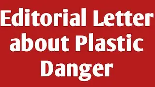 Letter to the Editor of a Newspaper on Plastic Danger in English