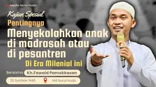 Kh Fawaid Pemekkasan - Pentingnya menyekolahkan Anak di madrasah | Ceramah Terbaru 2025