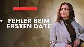 🎯 Die häufigsten Fehler von Männern beim ersten Date.