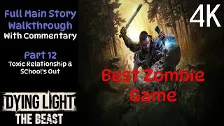 Best Zombie Game! PERIOD | Full Main Story Walkthrough #12 W/ Commentary | Dying Light: The Beast 4K