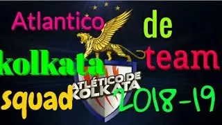 (ATK) Atlantico de kolkata player list 2018-19 (part 1)