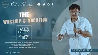 WORSHIP AND VOCATION - SE-2 || Part-1|| PS. ADRIAN DEWAN || Youth Revival Seminar || ELOHIM WORSHIP.