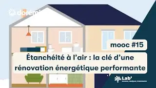 15 - &Eacute;tanch&eacute;it&eacute; &agrave; l&rsquo;air : la cl&eacute; d&rsquo;une r&eacute;novation &eacute;nerg&eacute;tique performante