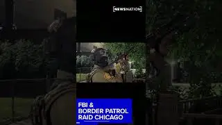 FBI and Border Patrol raid Chicago apartment