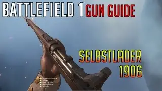 Level 10 Disappointment - Selbstlader 1906 Gun Guide - Battlefield 1
