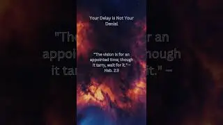 Your Delay is Not Your Denial: Hab. 2:3 #faith #motivation #faithfilledinsiration #prayer