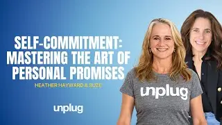 Heather Hayward: Mastering the Art of Self-Commitment | Unplug Meditation