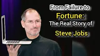 From Failure to Fortune: The Real Story of Steve Jobs