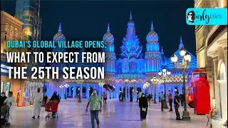 Dubai's Global Village Opens: What To Expect From The 25th Season | Curly Tales