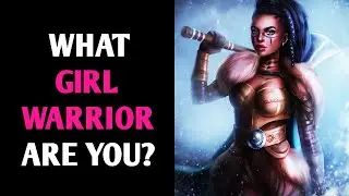 WHAT GIRL WARRIOR ARE YOU? Personality Test Quiz - 1 Million Tests