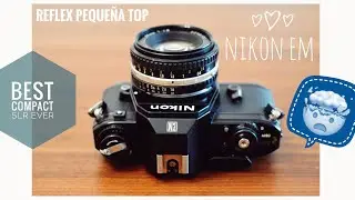 REVIEW NIKON EM - ¡posiblemente la MEJOR réflex compacta!