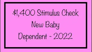 $1,400 Stimulus Check for New Baby & Dependents in 2022 - How to Claim it&hellip;