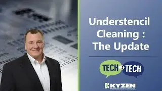 Understencil Cleaning: The Update - Tech 2 Tech