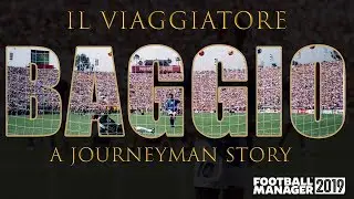 FM19 | BAGGIO | SERIES PREVIEW | A JOURNEYMAN'S STORY | FOOTBALL MANAGER 2019