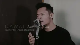 DAWAI - Fadhilah Intan (Cover by Dinan)