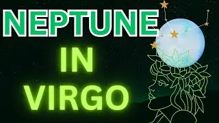 Neptune in Virgo: Your Path to Intuition and Healing ♆ ♍