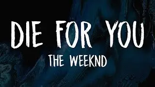 The Weeknd - Die For You (Lyrics)🎶 | It'll Never Change My Mind Cause Baby I Would Die For You 💭🎤