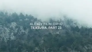 Alexey Filin (DP-6) - Textura, part 23