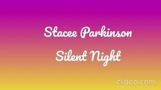 Silent Night recorded by Stacee Parkinson