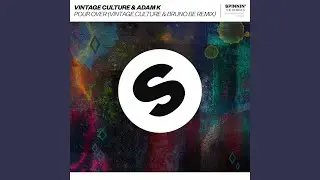 Pour Over (Vintage Culture & Bruno Be Remix)