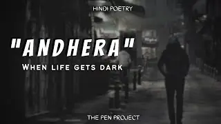 Andhera - When life gets dark | Hindi Sad Poetry | The Pen Project