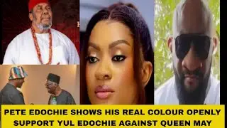 PETE EDOCHIE SHOWS HIS REAL COLOUR OPENLY SUPPORT YUL EDOCHIE AGAINST QUEEN MAY