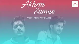 Akhan Samne Song Aman Thakur Ft Dkc Music Prod.Willy Sound Collection New Punjabi Song 2025