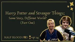 Harry Potter and Stranger Things: Same Story, Different World? (Part 1)