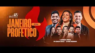 3º Dia - Janeiro Profético - Part.  Larissa Pires, Ryan e Pr. Eron Cruz -  [Culto ao vivo]
