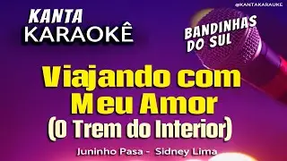 🎤 karaok&ecirc; VIAJANDO COM MEU AMOR - O TREM DO INTERIOR - Juninho pasa