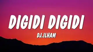 DIGIDI DIGIDI - DJ.ILHAM (Lyrics)