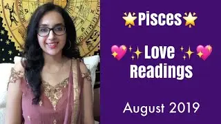 💖✨Pisces Love Tarot✨ 💖 | meen Rashi |August 2019 Love Predictions | Monthly Horoscope