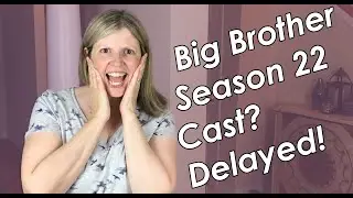Big Brother Season 22 &ndash; All Stars Cast Reveal Delayed?