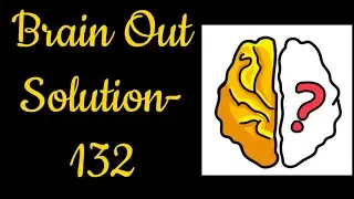 Brain Out Solution 132 | ब्रेन आउट गेम का सलूशन 132