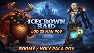Icecrown Citadel Raid (LoD 25) ⚡ Boomy & Holy Paladin POV ⚡ Possible triple LOD - GUILD TITAN ⚡